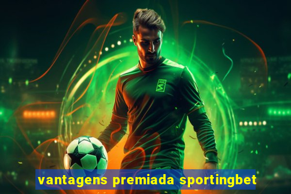 vantagens premiada sportingbet